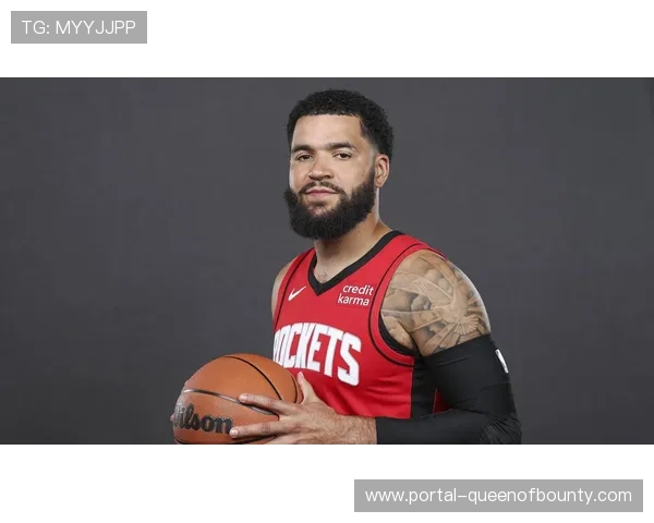 范弗里特赛季报销火箭完成调整新阵容展现竞争力